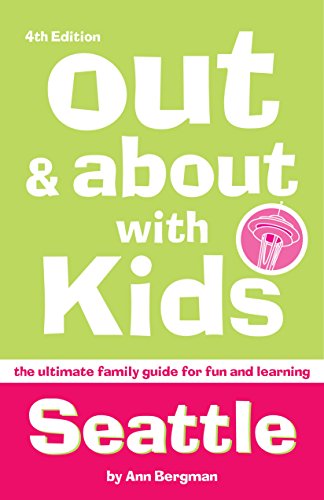 Out & About With Kids Seattle: The Ultimate Family Guide for Fun and Learning (Out and About With Kids)
