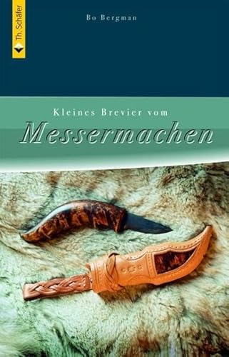 Kleines Brevier vom Messermachen: Wie man ein richtig gutes Messer selbst herstellt (HolzWerken)