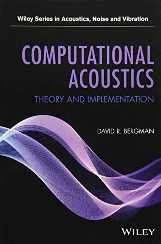 Computational Acoustics: Theory and Implementation (Wiley Series in Acoustics Noise and Vibration) von Wiley