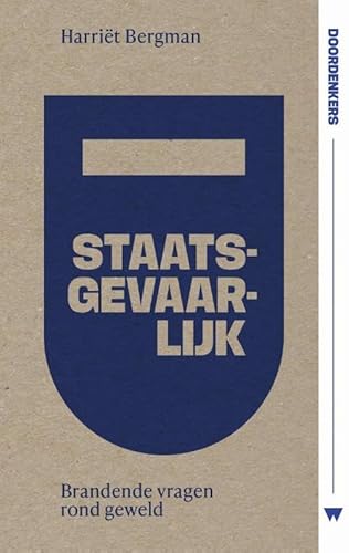 Staatsgevaarlijk: Brandende vragen rond geweld (Doordenkers) von ISVW Uitgevers