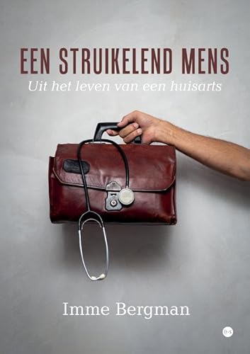 Een struikelend mens: Uit het leven van een huisarts von Uitgeverij Boekscout