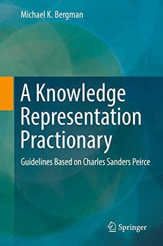 A Knowledge Representation Practionary: Guidelines Based on Charles Sanders Peirce von Springer