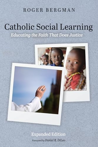 Catholic Social Learning, Expanded Edition: Educating the Faith That Does Justice