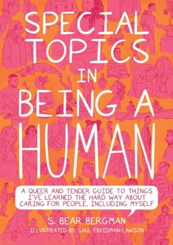 Special Topics in Being a Human: A Queer and Tender Guide to Things I've Learned the Hard Way About Caring for People, Including Myself Special Topics in Being a Human: A Queer and Tender Guide to Things I've Learned the Hard Way About Caring for People, Including Myself von Arsenal Pulp Press