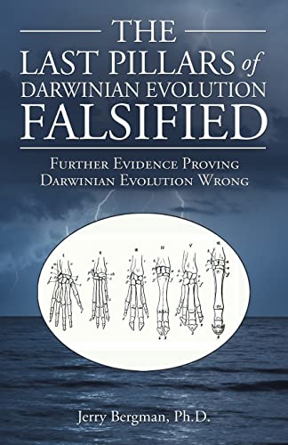 The Last Pillars of Darwinian Evolution Falsified: Further Evidence Proving Darwinian Evolution Wrong von WestBow Press