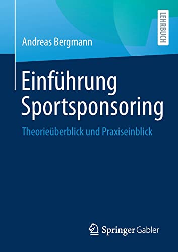 Einführung Sportsponsoring: Theorieüberblick und Praxiseinblick von Springer Gabler