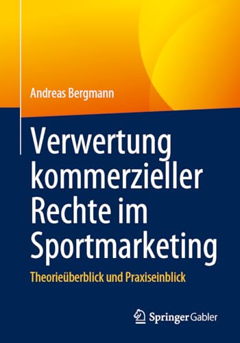 Verwertung kommerzieller Rechte im Sportmarketing: Theorieüberblick und Praxiseinblick