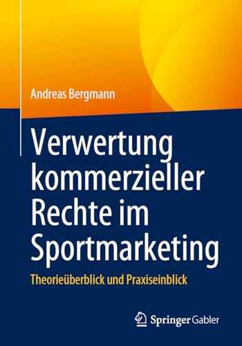 Verwertung kommerzieller Rechte im Sportmarketing: Theorieüberblick und Praxiseinblick Verwertung kommerzieller Rechte im Sportmarketing: Theorieüberblick und Praxiseinblick