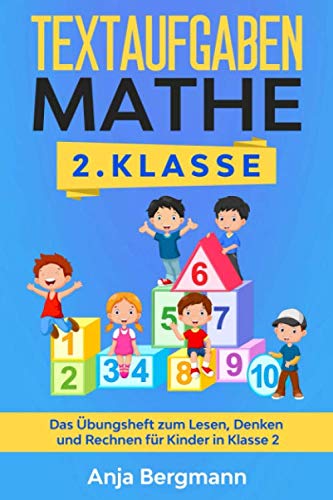 Textaufgaben Mathe 2. Klasse: Das Übungsheft zum Lesen, Denken und Rechnen für Kinder in Klasse 2 von Independently published