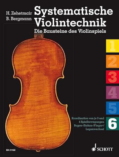 Systematische Violintechnik: Die Bausteine des Violinspiels. Band 6. Violine.