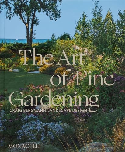 The Art of Fine Gardening: Craig Bergmann Landscape Design The Art of Fine Gardening: Craig Bergmann Landscape Design von The Monacelli Press