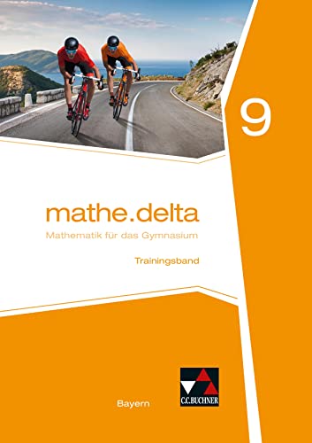 mathe.delta – Bayern / mathe.delta Bayern Trainingsband 9: Mathematik für das Gymnasium (mathe.delta – Bayern: Mathematik für das Gymnasium)