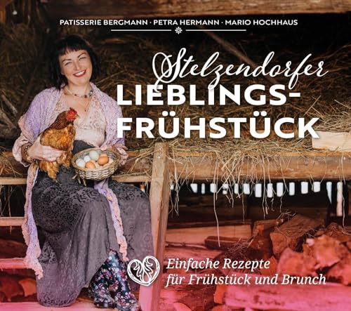Stelzendorfer Lieblingsfrühstück: Einfache Rezepte für Frühstück und Brunch