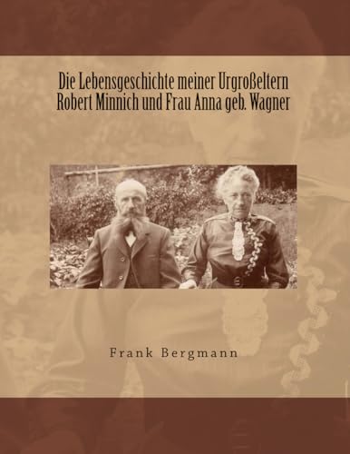 Die Lebensgeschichte meiner Urgrosseltern von CreateSpace Independent Publishing Platform
