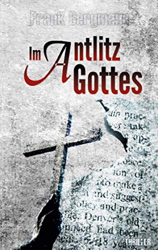 Im Antlitz Gottes: Nervenzerreißender Krimithriller über Mord, Entführung und die dunkle Seite des Beichtgeheimnisses von Books on Demand