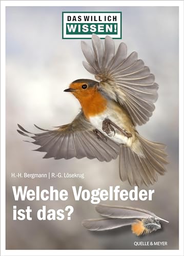 Das will ich wissen! Welche Vogelfeder ist das?: Die 111 häufigsten Arten