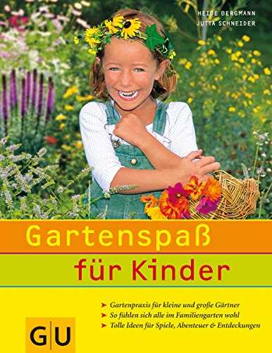 Gartenspaß für Kinder: Gartenpraxis für kleine und große Gärtner. So fühlen sich alle im Familiengarten wohl. (GU Garten Extra)