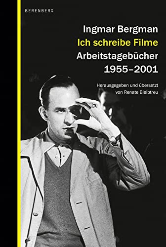 Ich schreibe Filme: Arbeitstagebücher 1955–2001 von Berenberg Verlag GmbH