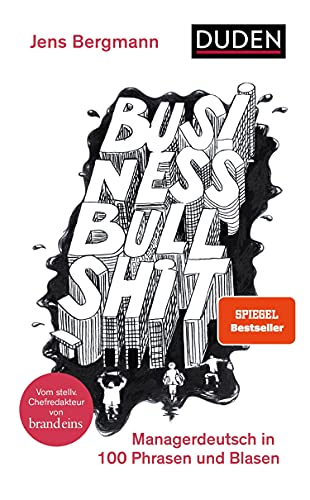 Business Bullshit: Managerdeutsch in 100 Blasen und Phrasen (Duden - Sachbuch) von Bibliographisches Institut, Berlin / Duden