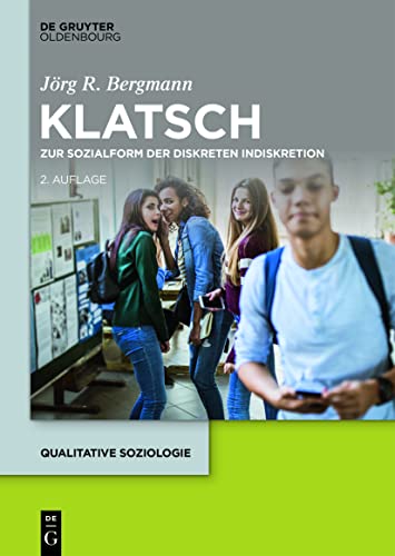 Klatsch: Zur Sozialform der diskreten Indiskretion (Qualitative Soziologie, 27, Band 27) von De Gruyter Oldenbourg