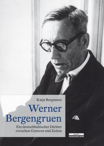 Werner Bergengruen: Ein deutschbaltischer Dichter zwischen Grenzen und Zeiten