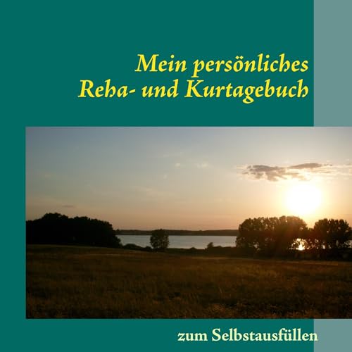 Mein persönliches Reha- und Kurtagebuch von Books on Demand GmbH