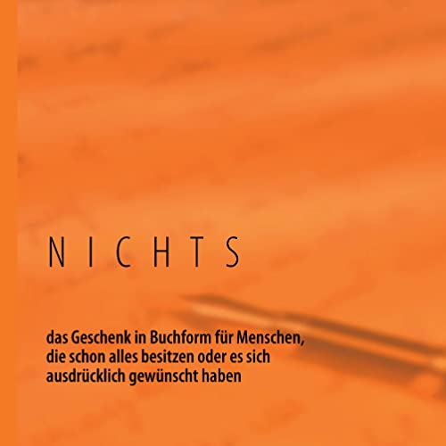NICHTS: das Geschenk in Buchform für Menschen, die schon alles besitzen oder es sich ausdrücklich gewünscht haben NICHTS: das Geschenk in Buchform für Menschen, die schon alles besitzen oder es sich ausdrücklich gewünscht haben