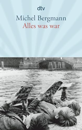 Alles was war: Erzählung