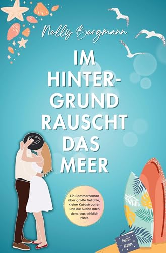 Im Hintergrund rauscht das Meer: Ein Sommerroman von tolino media