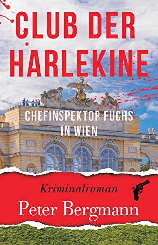 Club der Harlekine: Chefinspektor Fuchs in Wien (Kärntner Mordsbullen, Band 4)