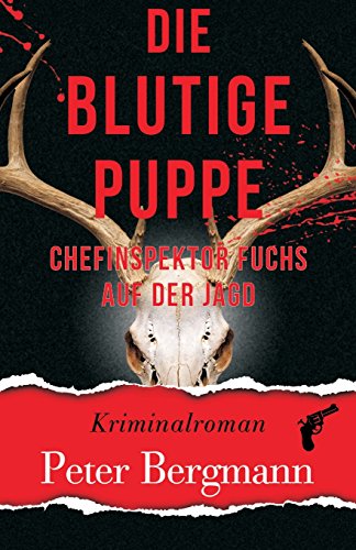 Die blutige Puppe: Chefinspektor Fuchs auf der Jagd (Kärntner Mordsbullen, Band 5) von Peter Bergmann