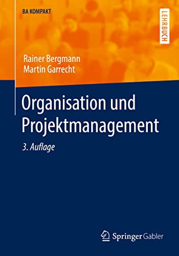 Organisation und Projektmanagement (BA KOMPAKT) von Springer