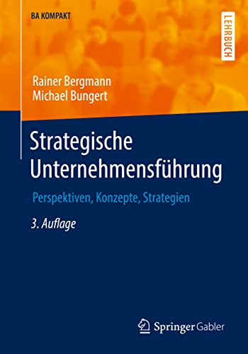 Strategische Unternehmensführung: Perspektiven, Konzepte, Strategien (BA KOMPAKT) von Springer Gabler