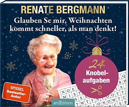 Glauben Se mir, Weihnachten kommt schneller, als man denkt!: 24 Knobelaufgaben | Renate-Bergmann-Adventskalender (3) mit Rätseln & Seiten zum Aufschneiden von arsEdition