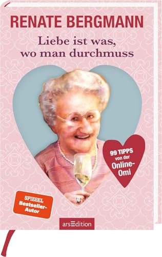 Liebe ist was, wo man durchmuss: 99 Tipps von der Online-Omi | Weisheiten und Lustiges rund um die Liebe von der Twitter-Oma