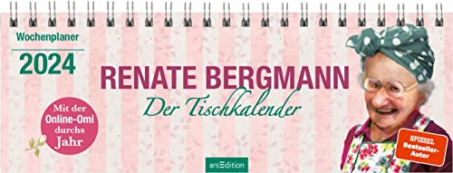 Renate Bergmann – Der Tischkalender 2024: Mit der Online-Omi durchs Jahr | Praktischer Terminplaner mit Wochenkalendarium für Fans der Twitter-Oma