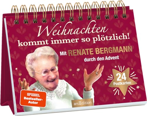 Weihnachten kommt immer so plötzlich!: Mit Renate Bergmann durch den Advent. 24 Postkarten | Adventskalender (2) von der Online-Omi mit lustigen Sprüchen von Ars Edition
