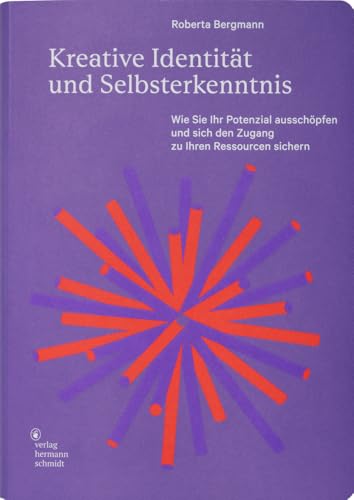 Kreative Identität und Selbsterkenntnis: Wie Sie Ihr Potenzial ausschöpfen und sich den Zugang zu Ihren Ressourcen sichern von Verlag Hermann Schmidt