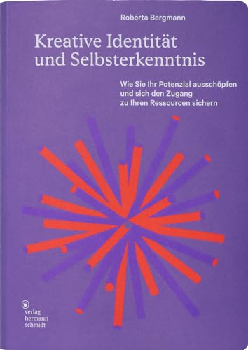 Kreative Identität und Selbsterkenntnis: Wie Sie Ihr Potenzial ausschöpfen und sich den Zugang zu Ihren Ressourcen sichern