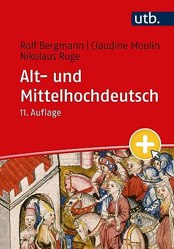 Alt- und Mittelhochdeutsch: Arbeitsbuch zur Grammatik der älteren deutschen Sprachstufen und zur deutschen Sprachgeschichte