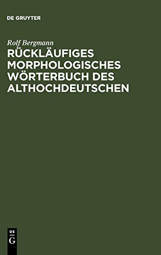 Rückläufiges morphologisches Wörterbuch des Althochdeutschen: Auf der Grundlage des "Althochdeutschen Wörterbuchs" von Rudolf Schützeichel
