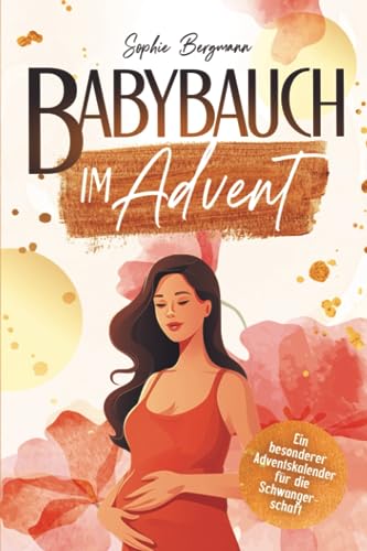 Babybauch im Advent: Ein besonderer Adventskalender für die Schwangerschaft von Dulangon Verlag