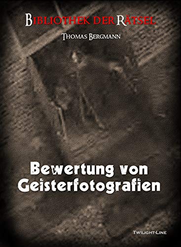 Bewertung von Geisterfotografien: Bibliothek der Rätsel Bewertung von Geisterfotografien: Bibliothek der Rätsel von Twilight-Line Medien