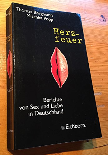 Herzfeuer: Berichte von Sex und Liebe