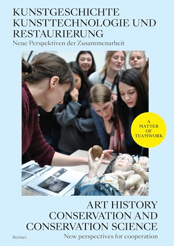 Kunstgeschichte, Kunsttechnologie und Restaurierung: Neue Perspektiven der Zusammenarbeit - Art History, Conservation and Conservation Science: New ... Eine Einführung - An Introduction Kunstgeschichte, Kunsttechnologie und Restaurierung: Neue Perspektiven der Zusammenarbeit - Art History, Conservation and Conservation Science: New ... Eine Einführung - An Introduction