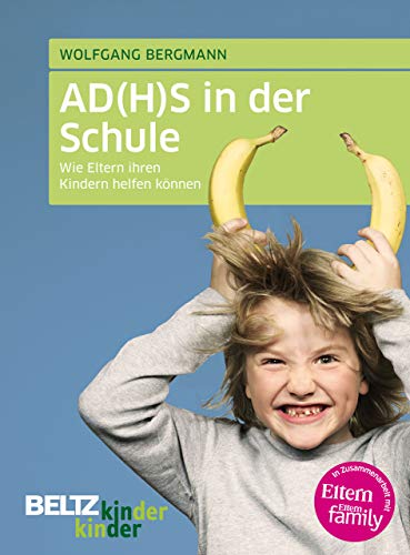 AD(H)S in der Schule: Wie Eltern ihren Kindern helfen können (kinderkinder)