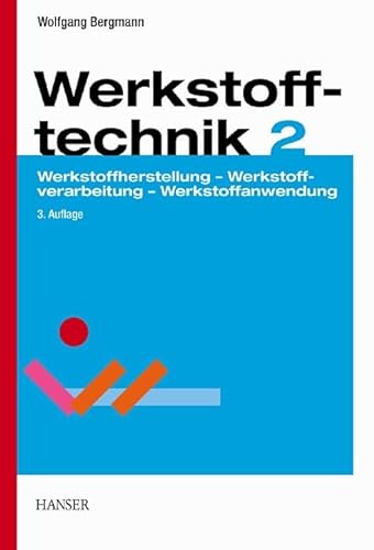 Werkstofftechnik, Tl.2, Anwendung: Teil 2: Anwendung