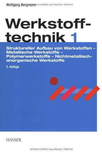 Werkstofftechnik 1: Teil 1: Grundlagen