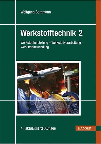 Werkstofftechnik 2: Teil 2: Anwendung Werkstofftechnik 2: Teil 2: Anwendung