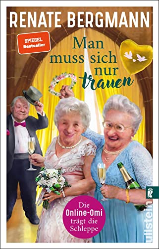 Man muss sich nur trauen: Die Online-Omi trägt die Schleppe | Der Bestseller der Twitter-Omi zum Thema Hochzeit Man muss sich nur trauen: Die Online-Omi trägt die Schleppe | Der Bestseller der Twitter-Omi zum Thema Hochzeit